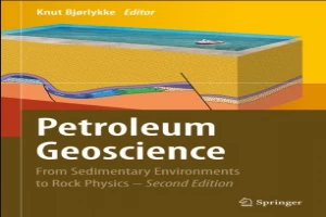 Petroleum Geoscience: From SedimentaryEnvironments to Rock Physics